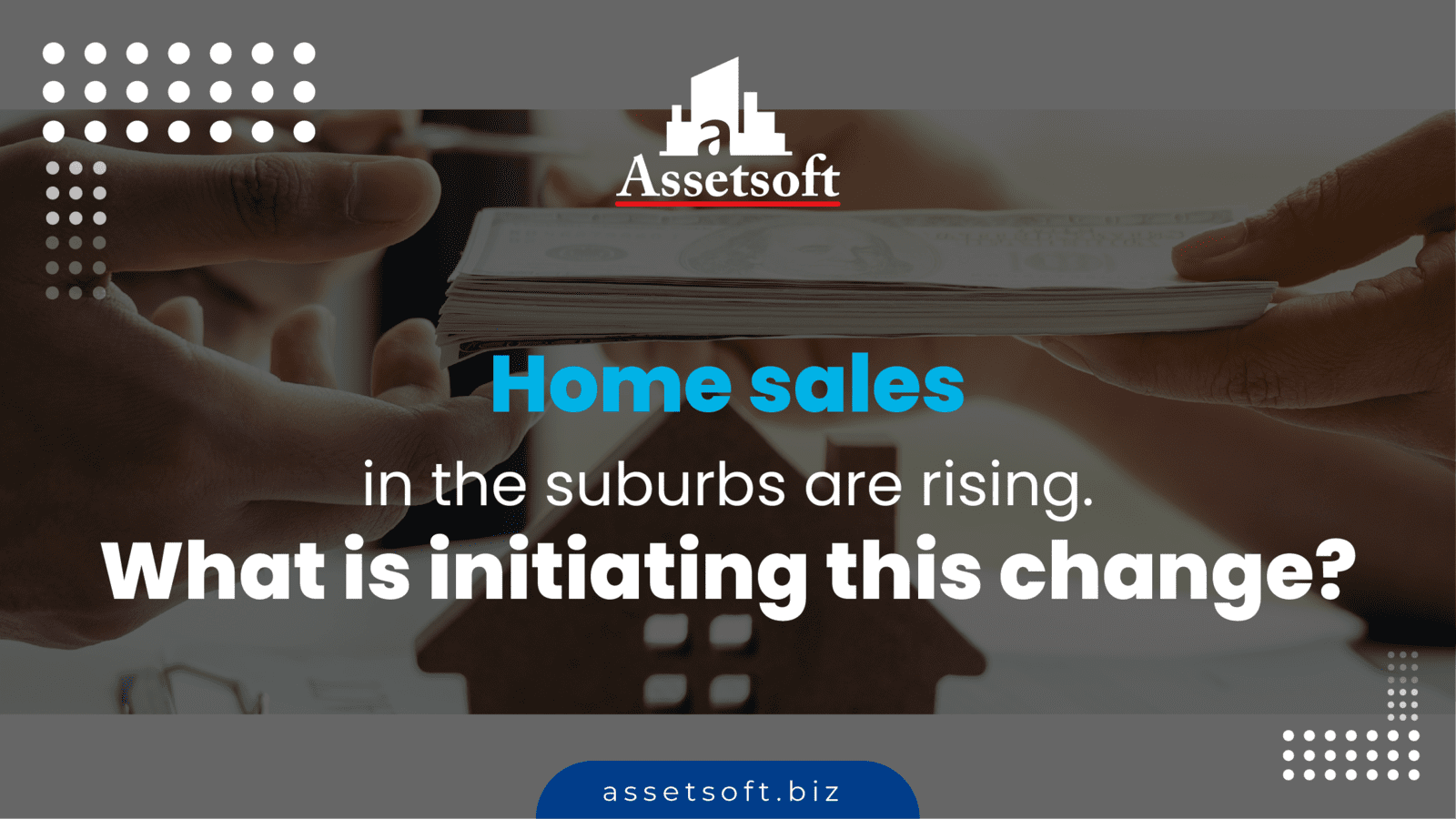 Home sales in the suburbs are rising. What is initiating this change? 